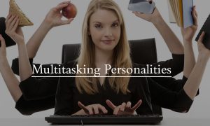 multitasking personalites