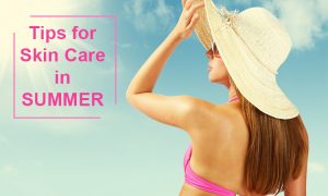 tips for skin care in summer