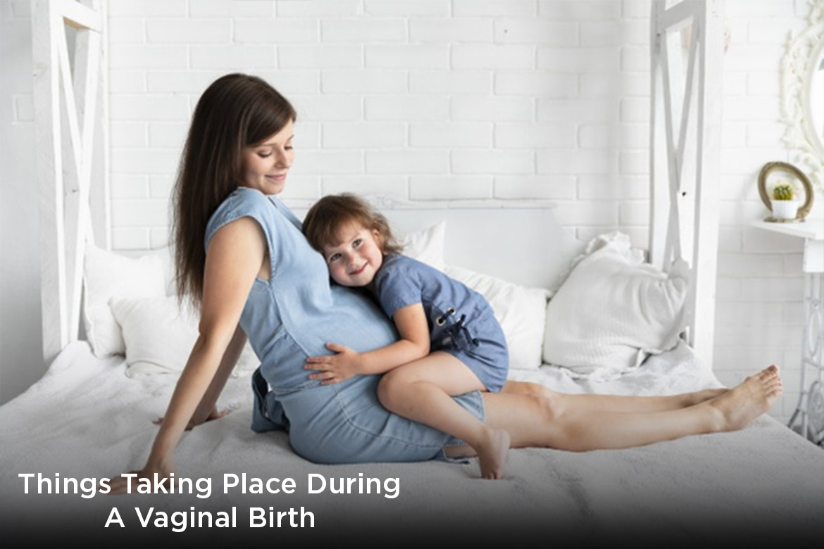 Things Taking Place During A Vaginal Birth